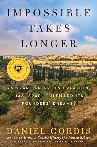Stock image for Impossible Takes Longer: 75 Years After Its Creation, Has Israel Fulfilled Its Founders' Dreams? for sale by Dream Books Co.
