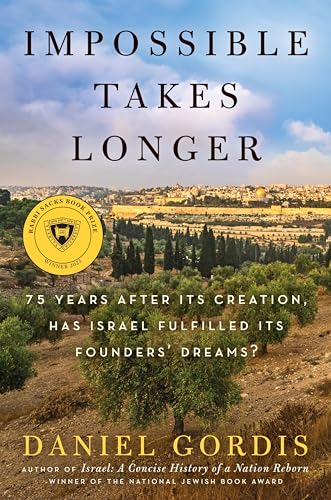 Stock image for Impossible Takes Longer: 75 Years After Its Creation, Has Israel Fulfilled Its Founders' Dreams? for sale by BooksRun