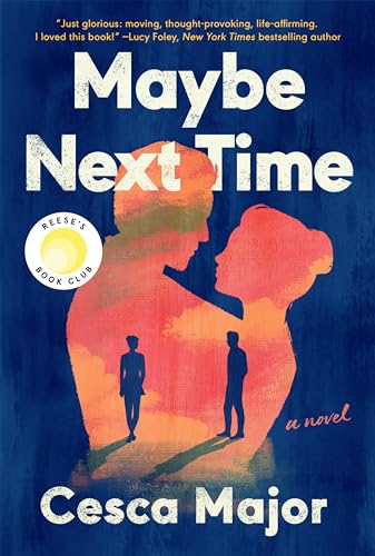 Stock image for Maybe Next Time: A Novel [Paperback] Major, Cesca for sale by Lakeside Books