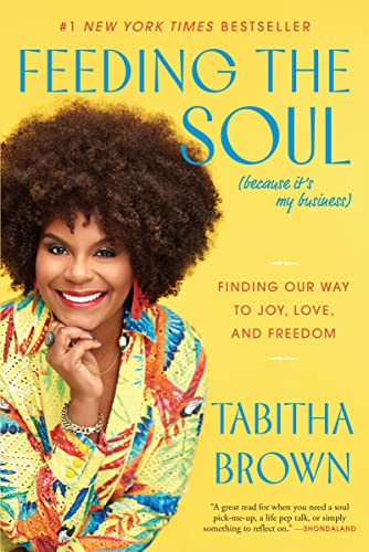 Stock image for Feeding the Soul (Because It's My Business): Finding Our Way to Joy, Love, and Freedom for sale by ThriftBooks-Reno