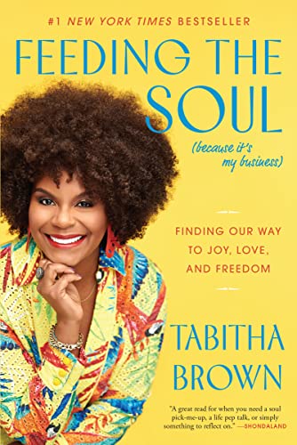 9780063242852: Feeding the Soul (Because It's My Business): Finding Our Way to Joy, Love, and Freedom (A Feeding the Soul Book)