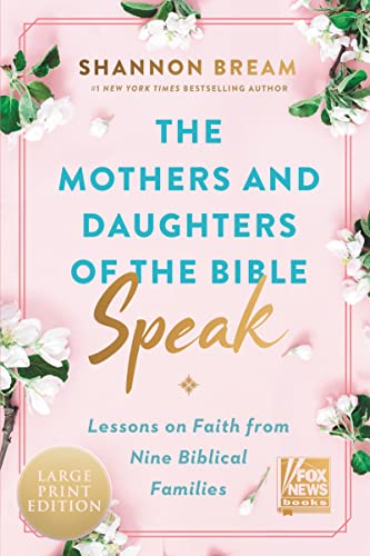 Imagen de archivo de The Mothers and Daughters of the Bible Speak: Lessons on Faith from Nine Biblical Families (Fox News Books) a la venta por Dream Books Co.
