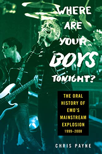 Beispielbild fr Where Are Your Boys Tonight?: The Oral History of Emo's Mainstream Explosion 1999-2008 zum Verkauf von ZBK Books