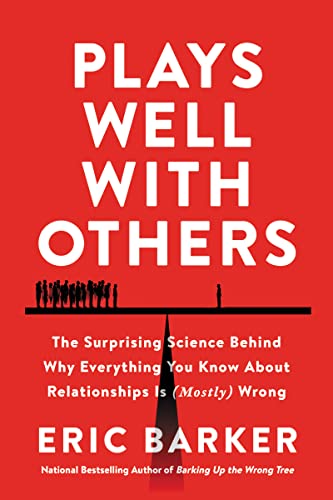 9780063252875: Plays Well with Others: The Surprising Science Behind Why Everything You Know About Relationships Is (Mostly) Wrong