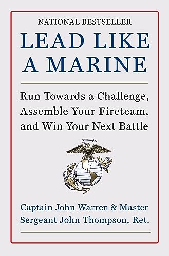 Stock image for Lead Like a Marine: Run Towards a Challenge, Assemble Your Fireteam, and Win Your Next Battle for sale by ThriftBooks-Dallas
