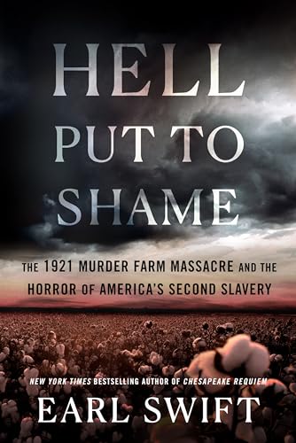 Beispielbild fr Hell Put to Shame: The 1921 Murder Farm Massacre and the Horror of America's Second Slavery zum Verkauf von Keeps Books