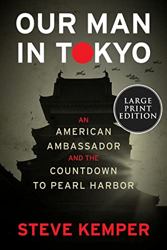 Beispielbild fr Our Man in Tokyo: An American Ambassador and the Countdown to Pearl Harbor (Large Print Edition) zum Verkauf von BookOutlet