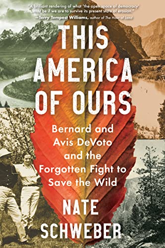 Stock image for This America of Ours: Bernard and Avis DeVoto and the Forgotten Fight to Save the Wild for sale by Housing Works Online Bookstore