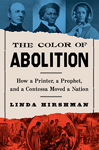 Stock image for The Color of Abolition: How a Printer, a Prophet, and a Contessa Moved a Nation for sale by Half Price Books Inc.