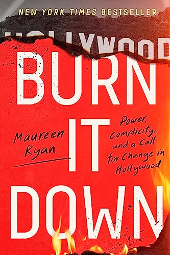 Beispielbild fr Burn It Down : Power, Complicity, and a Call for Change in Hollywood zum Verkauf von Better World Books