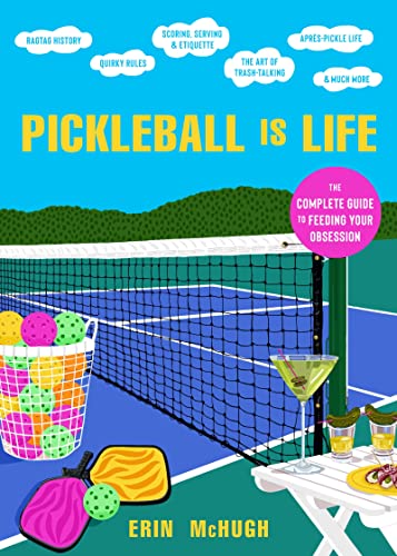 9780063272156: Pickleball Is Life: The Complete Guide to Feeding Your Obsession