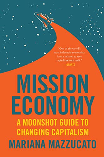 Stock image for Mission Economy: A Moonshot Guide to Changing Capitalism for sale by BookShop4U