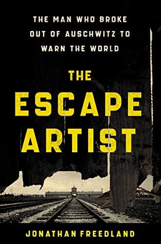 Stock image for The Escape Artist : The Man Who Broke Out of Auschwitz to Warn the World for sale by Better World Books