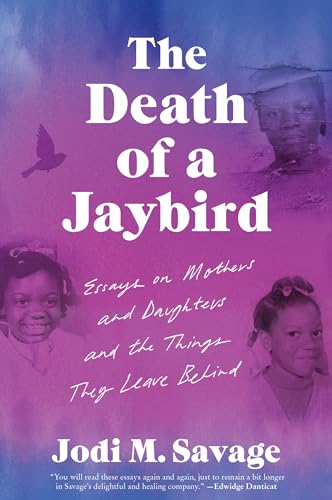 Imagen de archivo de The Death of a Jaybird: Essays on Mothers and Daughters and the Things They Leave Behind a la venta por ThriftBooks-Atlanta