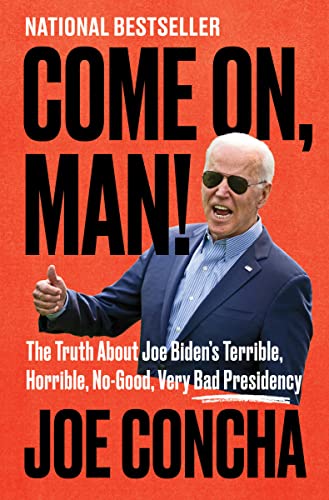 9780063276123: Come On, Man!: The Truth About Joe Biden's Terrible, Horrible, No-Good, Very Bad Presidency