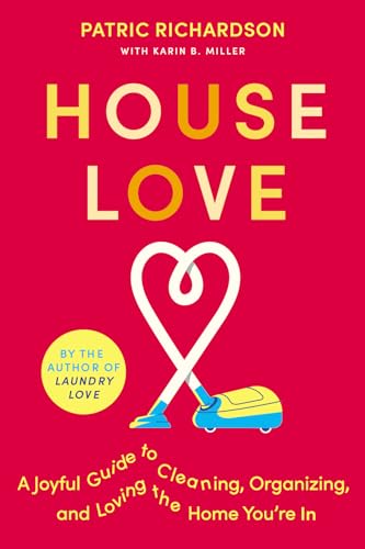 Beispielbild fr House Love: A Joyful Guide to Cleaning, Organizing, and Loving the Home You're In zum Verkauf von BooksRun