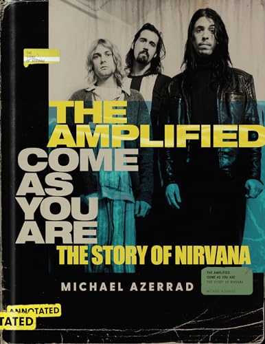 Imagen de archivo de The Amplified Come as You Are: The Story of Nirvana a la venta por HPB-Emerald