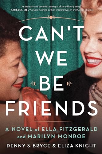 Immagine stock per Can't We Be Friends: A Novel of Ella Fitzgerald and Marilyn Monroe