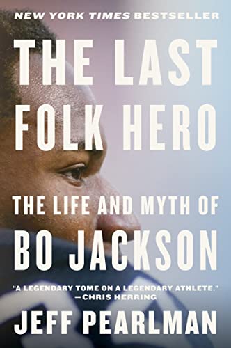 Imagen de archivo de The Last Folk Hero: The Life and Myth of Bo Jackson a la venta por GF Books, Inc.