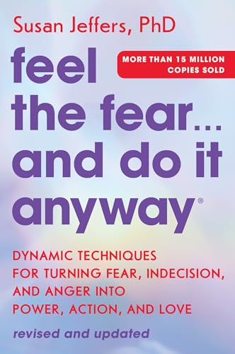 Beispielbild fr Feel the Fear. and Do It Anyway: Dynamic Techniques for Turning Fear, Indecision, and Anger into Power, Action, and Love zum Verkauf von Goodwill of Colorado