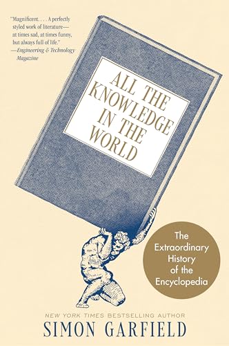 Stock image for All the Knowledge in the World: The Extraordinary History of the Encyclopedia for sale by Housing Works Online Bookstore