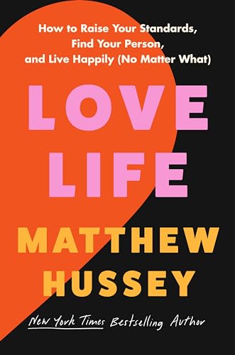 Imagen de archivo de Love Life : How to Raise Your Standards, Find Your Person, and Live Happily No Matter What a la venta por 1-Touch Books