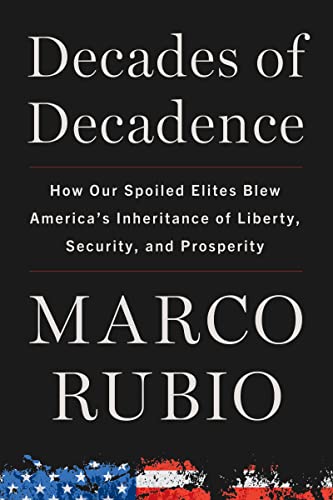 Beispielbild fr Decades of Decadence: How Our Spoiled Elites Blew America's Inheritance of Liberty, Security, and Prosperity zum Verkauf von BooksRun