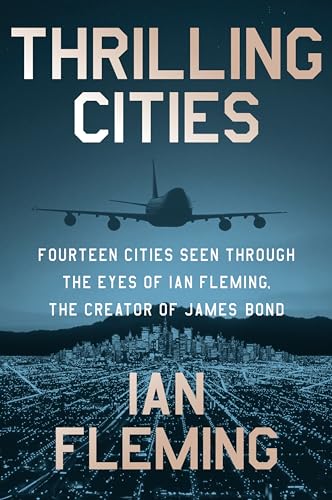 Beispielbild fr Thrilling Cities: Fourteen Cities Seen Through the Eyes of Ian Fleming, the Creator of James Bond zum Verkauf von Lakeside Books