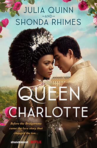 Stock image for Queen Charlotte: Before Bridgerton Came an Epic Love Story for sale by New Legacy Books