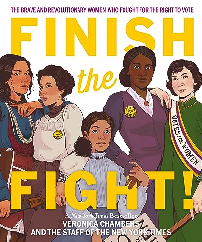 Beispielbild fr Finish the Fight: The Brave and Revolutionary Women Who Fought for the Right to Vote [Paperback] Chambers, Veronica and The Staff of The New York Times zum Verkauf von Lakeside Books