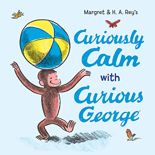 Stock image for Curiously Calm With Curious George for sale by Blackwell's