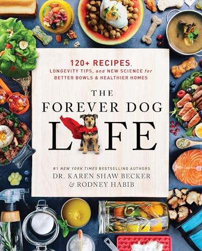 Stock image for The Forever Dog Life: Over 120 Recipes, Longevity Tips, and New Science for Better Bowls and Healthier Homes [Hardcover] Habib, Rodney and Becker, Karen Shaw for sale by Lakeside Books