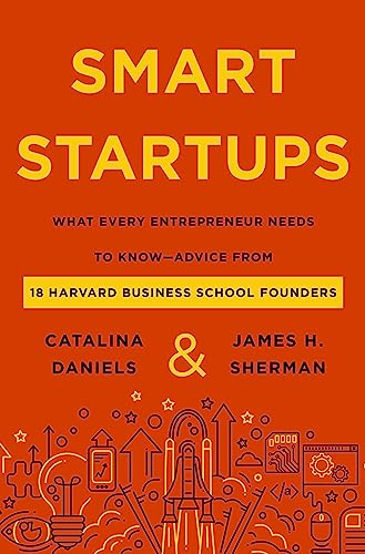 Imagen de archivo de Smart Startups: What Every Entrepreneur Needs to Know--Advice from 18 Harvard Business School Founders a la venta por HPB-Red