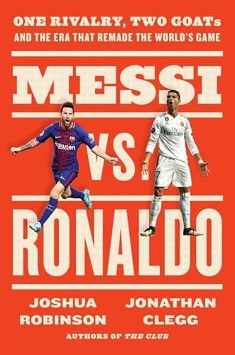 Stock image for Messi vs. Ronaldo: One Rivalry, Two GOATs, and the Era That Remade the World's Game for sale by GF Books, Inc.