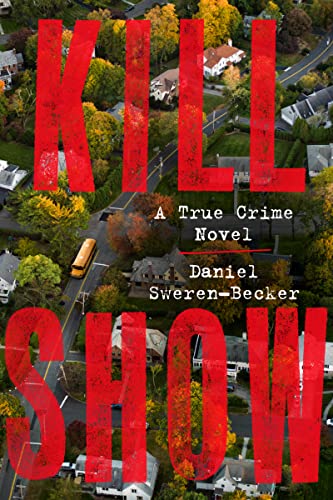 Stock image for Kill Show: A True Crime Novel for sale by BooksRun