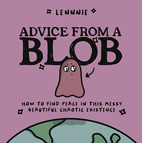 Stock image for Advice from a Blob: How to Find Peace in this Messy, Beautiful, Chaotic Existence for sale by BookOutlet