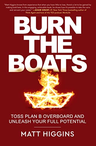 Stock image for Burn the Boats: Toss Plan B Overboard and Unleash Your Full Potential for sale by GoodwillNI