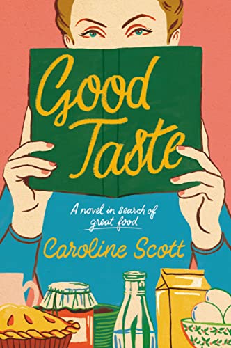 9780063325814: Good Taste: A Novel in Search of Great Food