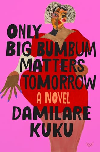 9780063354494: Only Big Bumbum Matters Tomorrow: A Novel