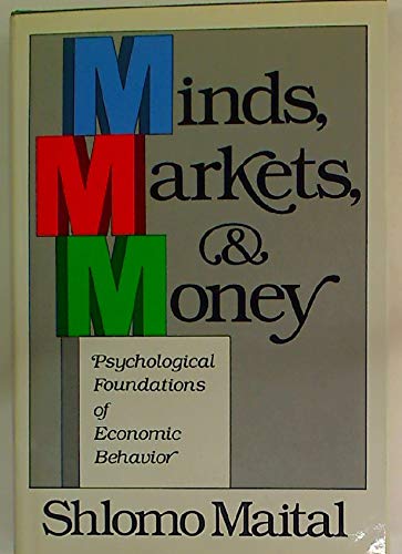 Imagen de archivo de Minds, Markets, and Money. Psychological Foundations of Economic Behavior. a la venta por Plurabelle Books Ltd