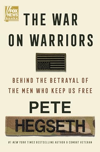 Stock image for The War on Warriors: Behind the Betrayal of the Men Who Keep Us Free for sale by PhinsPlace