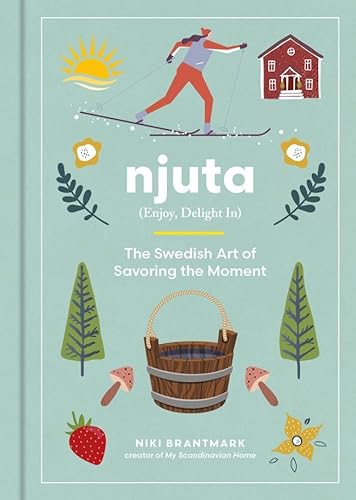 Stock image for NJUTA -Enjoy, Delight In: The Swedish Art of Savoring the Moment for sale by Books Puddle
