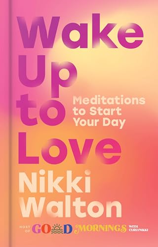 Stock image for Wake Up to Love: Meditations to Start Your Day ? Open Your Heart to Spirit and Divine Love with GoOD Mornings