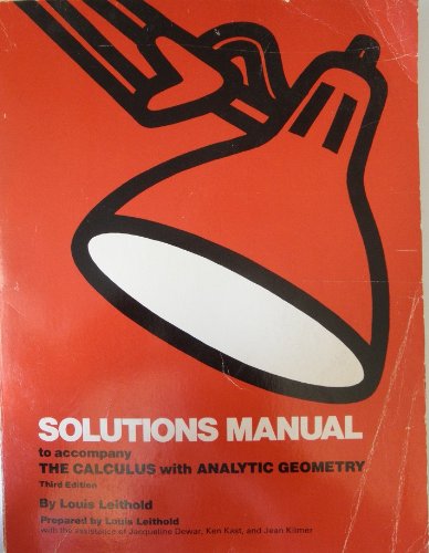 Stock image for Solutions manual to accompany The calculus, with analytic geometry, 3d ed., by Louis Leithold for sale by Your Online Bookstore