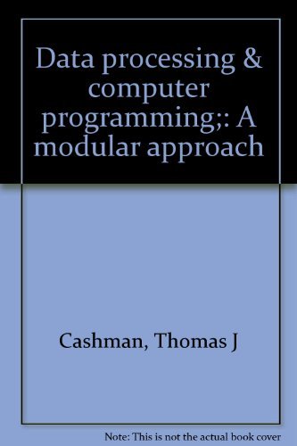 Data processing & computer programming;: A modular approach (9780063823600) by Cashman, Thomas J