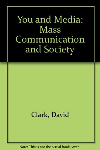 Imagen de archivo de You and Media : Mass Communication and Society a la venta por Better World Books