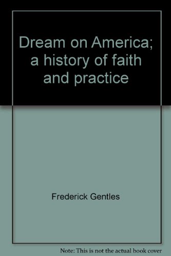 Beispielbild fr Dream On, America: A History of Faith and Practice zum Verkauf von The Wild Muse