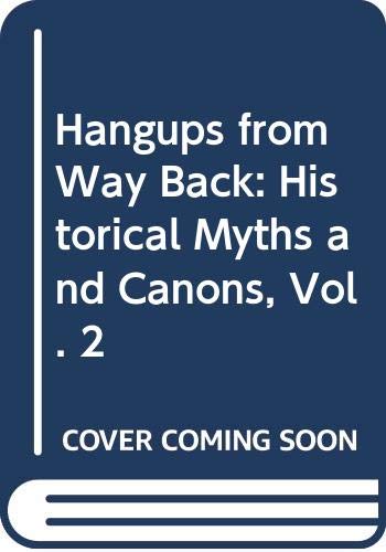 Stock image for Hangups from Way Back: Historical Myths and Canons, Vol. 2 for sale by HPB-Movies