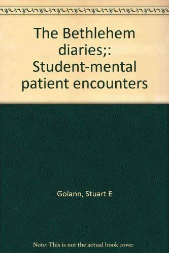 9780063830301: The Bethlehem diaries;: Student-mental patient encounters