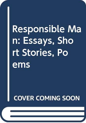 Imagen de archivo de Responsible Man: Essays, Short Stories, Poems a la venta por ThriftBooks-Atlanta
